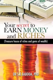 Your Secret to Earn Money and Riches : Treasure House of Riches and Gems of Wealth