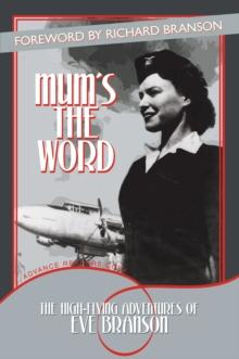 Mum's the Word : The High-Flying Adventures of Eve Branson