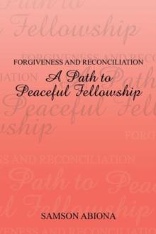 Forgiveness and Reconciliation: a Path to Peaceful Fellowship