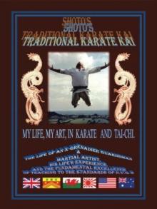 Shoto's Traditional Karate Kai : My Life, My Art, in Karate and Tai-Chi