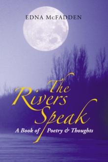 The Rivers Speak : A Book of Poetry & Thoughts