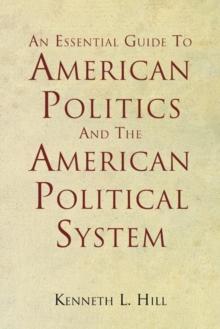 An Essential Guide to American Politics and the American Political  System