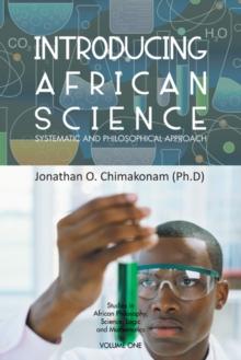 Introducing African Science : Systematic and Philosophical Approach