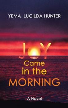 Joy Came in the Morning : A Novel