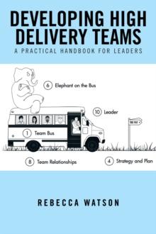 Developing High Delivery Teams : A Practical Handbook for Leaders