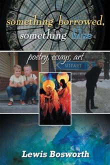 Something Borrowed, Something Blue : Poetry, Essays, Art