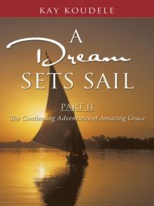 A Dream Sets Sail, Part Ii : The Continuing Adventures of Amazing Grace