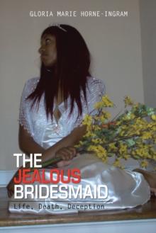 The Jealous Bridesmaid : Life, Death, Deception