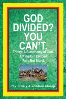 God Divided? You Can't. : Trinity: a Blasphemy of God. a Kingdom Divided, Falls Not Stand.