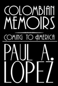 Colombian Memoirs : Coming to America