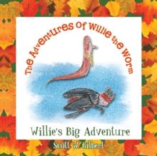 The Adventures of Willie the Worm : Willie's Big Adventure