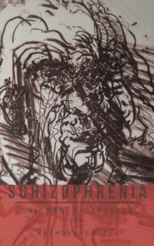 Schizophrenia : One Man'S Struggle