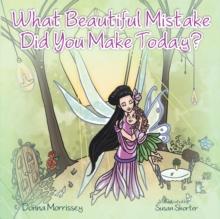 What Beautiful Mistake Did You Make Today?