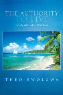 The Authority to Live : Godly Attitudes