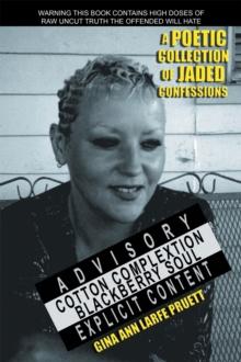 Cotton Complextion Blackberry Soul : A Poetic Collection of Jaded Confessions