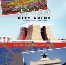 Accra City Guide : The Indispensable Companion