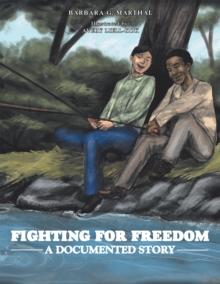 Fighting for Freedom : A Documented Story