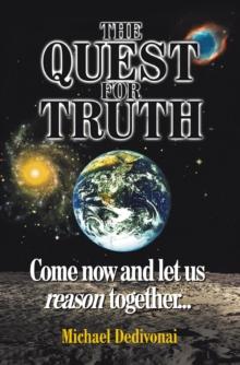 The Quest for Truth : Come Now and Let Us Reason Together