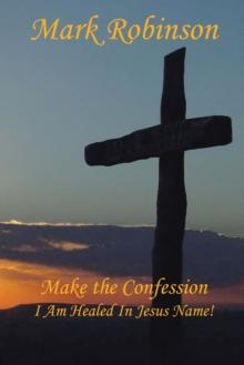 Make the Confession : I Am Healed in Jesus Name!