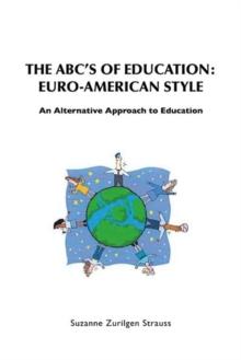 The Abc'S of Education:  Euro-American  Style : An Alternative Approach to Education