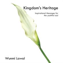 Kingdom's Heritage : Inspirational Messages for the Youthful Soul