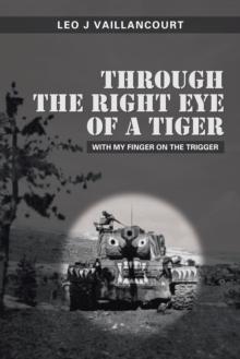 Through the Right Eye of a Tiger : With My Finger on the Trigger