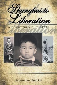 Shanghai to Liberation : A Journey Through the 1960'S