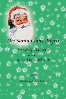 The Santa Claus Project : Stories of Discovery  About  a Man in a Red Suit