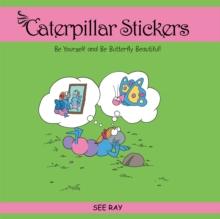 Caterpillar Stickers : Be Yourself and Be Butterfly Beautiful!