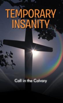 Temporary Insanity : Call in the Calvary