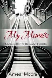 My Memoirs : Climbing up the Downstair Escalator