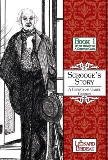 Scrooge's Story: a Christmas Carol Continues : Book One