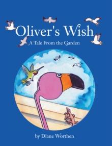 Oliver's Wish : A Tale from the Garden