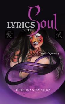 Lyrics of the Soul : A Warrior's Journey