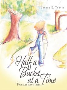 Half a Bucket at a Time : Twice as Many Trips