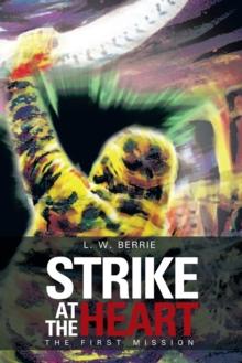 Strike at the Heart : The First Mission