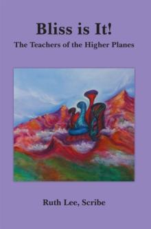 Bliss Is It! : The Teachers of the Higher Planes