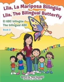 Lila, La Mariposa Bilingue/ Lila, the Bilingual Butterfly El Abc Bilingue the Bilingual Abc : Book 2