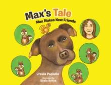 Max's Tale : Max Makes New Friends