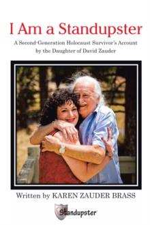 I Am a Standupster : A Second-Generation Holocaust Survivor'S Account by the Daughter of David Zauder