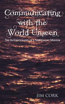 Communicating with the World Unseen : The Autobiography of a Spiritualist Medium