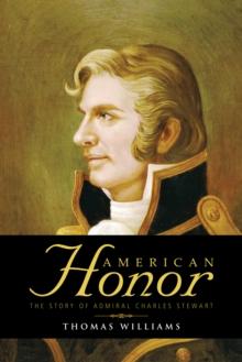 American Honor : The Story of Admiral Charles Stewart