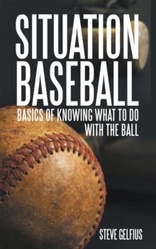 Situation Baseball : Basics of Knowing What to Do with the Ball