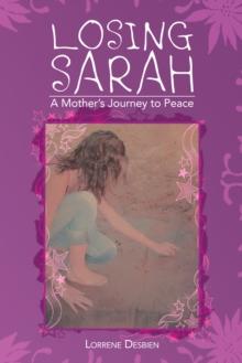 Losing Sarah : A Mother's Journey to Peace