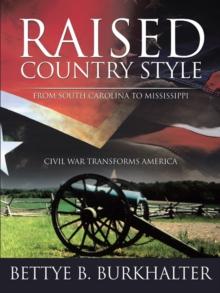 Raised Country Style from South Carolina to Mississippi : Civil War Transforms America