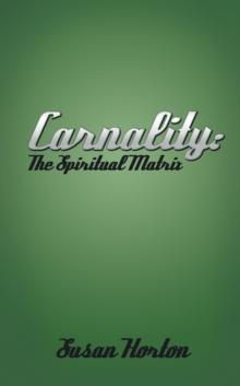 Carnality: : The Spiritual Matrix