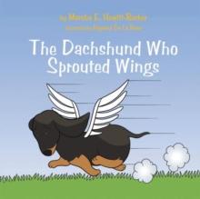 The Dachshund Who Sprouted Wings