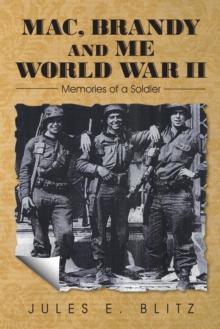 Mac, Brandy and Me World War Ii : Memories of a Soldier