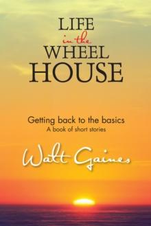 Life in the Wheel House : Getting Back to the Basics