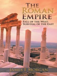 The Roman Empire : Fall of the West; Survival of the East